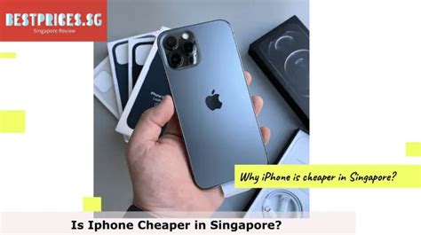 Is iPhone cheaper in Singapore?